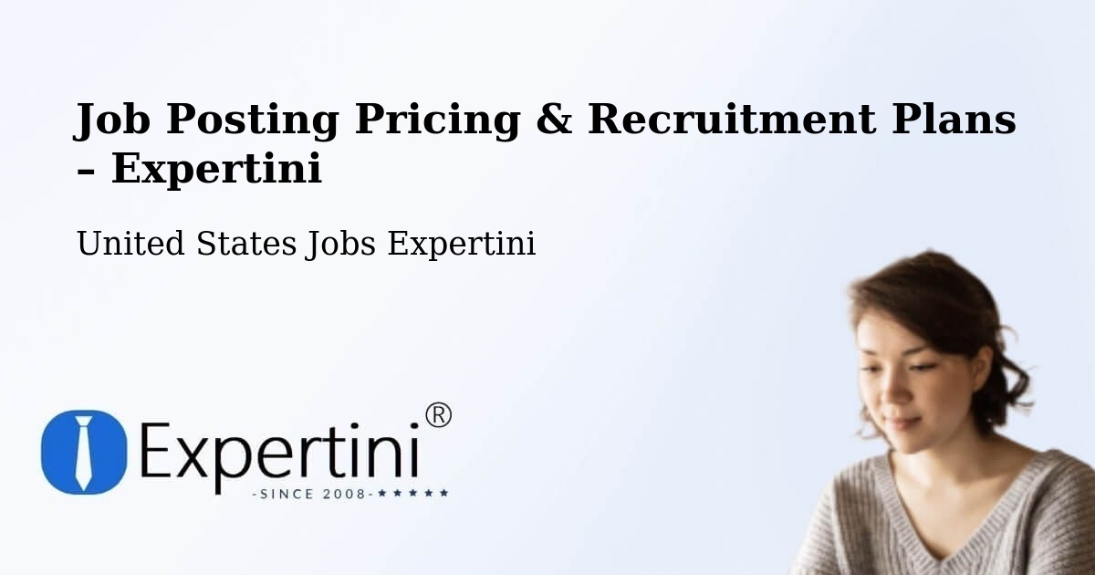 Job Posting Pricing & Recruitment Plans – Apache Junction - Apache Junction, United States Jobs Expertini